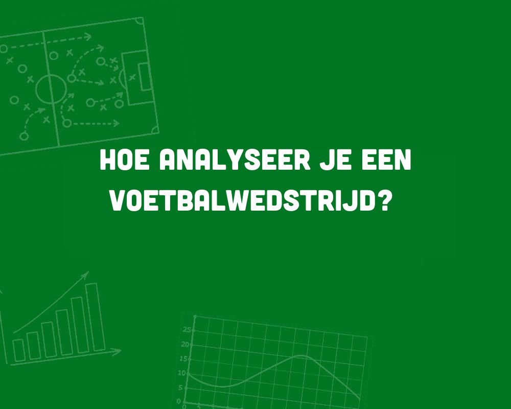 hoe analyseer je een voetbalwedstrijd tdl